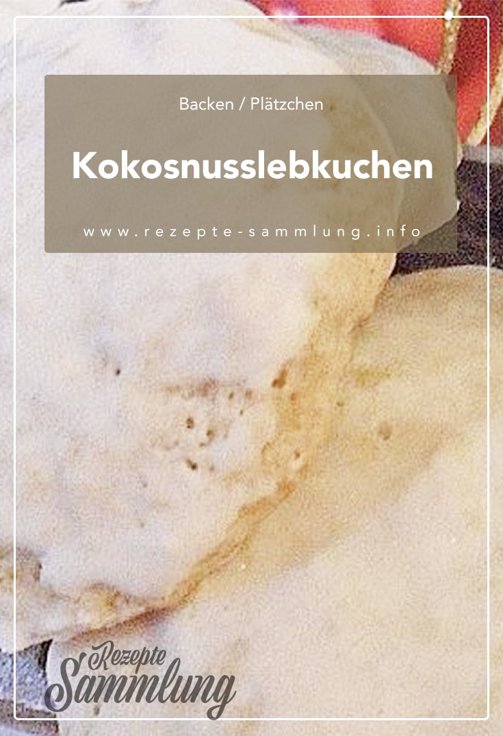 Kokosnusslebkuchen - Rezepte Sammlung