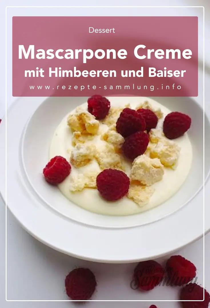 Mascarpone Creme mit Himbeeren und Baiser - Rezepte Sammlung