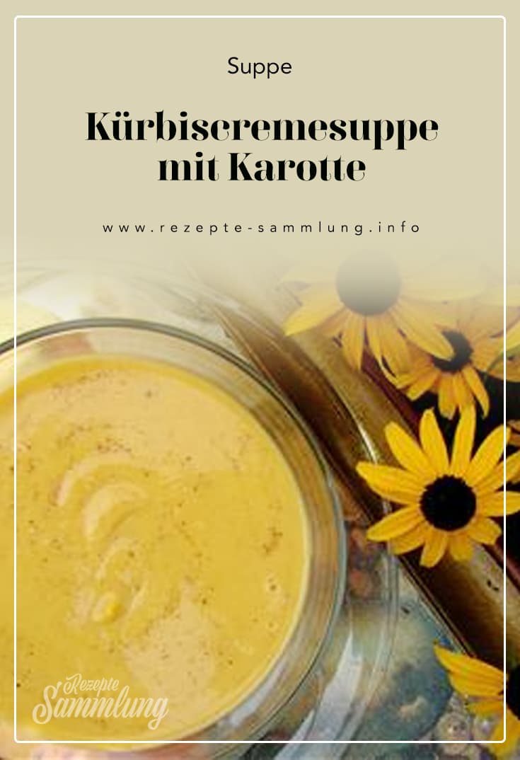 Kürbiscremesuppe mit Karotte - Rezepte Sammlung