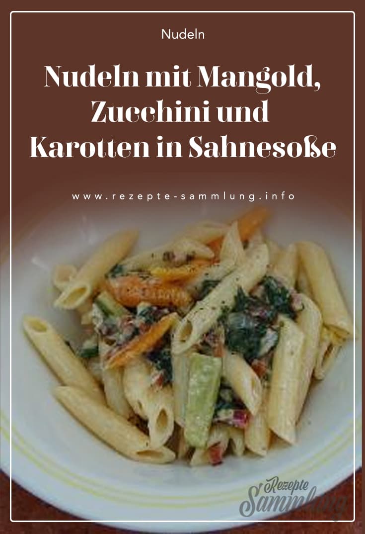 Nudeln mit Mangold, Zucchini und Karotten in Sahnesoße - Rezepte Sammlung