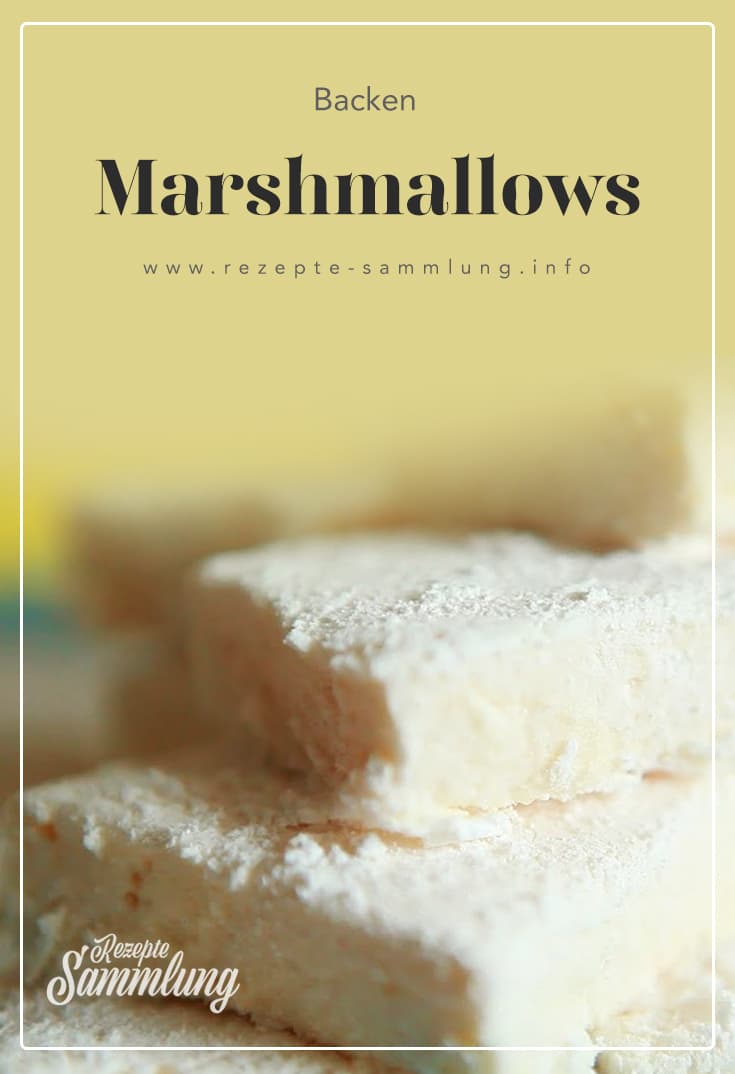 Marshmallows - Rezepte Sammlung