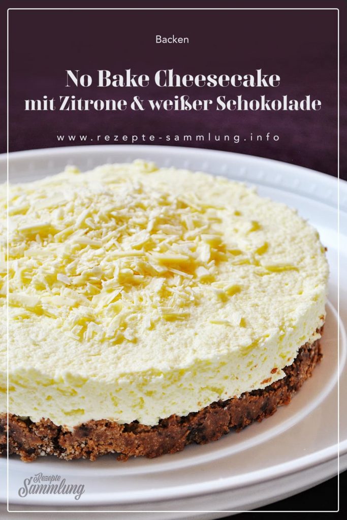  No Bake Cheesecake mit Zitrone & weißer Schokolade