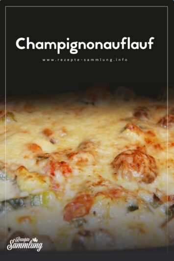 Champignonauflauf - Rezepte Sammlung